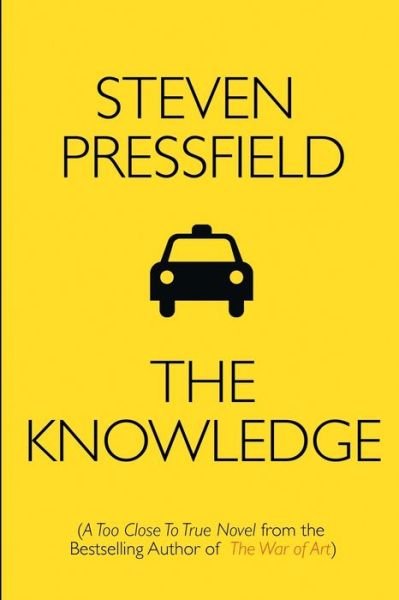 Cover for Steven Pressfield · The Knowledge: A Too Close To True Novel (Paperback Bog) (2016)