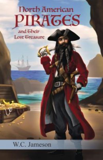 North American Pirates and Their Lost Treasure - W C Jameson - Books - August House Publishers - 9781941460474 - October 7, 2018