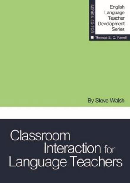 Cover for Steve Walsh · Classroom Interaction for Language Teachers - English Language Teacher Development Series (Paperback Bog) (2015)