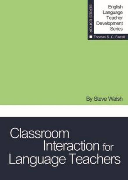 Cover for Steve Walsh · Classroom Interaction for Language Teachers - English Language Teacher Development Series (Pocketbok) (2015)