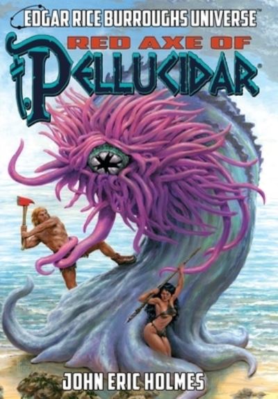 Red Axe of Pellucidar - John Eric Holmes - Books - Edgar Rice Burroughs, Inc. - 9781945462474 - September 6, 2022