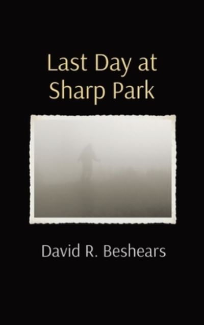 Cover for David R Beshears · Last Day at Sharp Park (Hardcover Book) (2021)