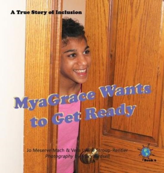 MyaGrace Wants to Get Ready - Jo Meserve Mach - Livres - Finding My Way Books - 9781947541474 - 10 janvier 2022