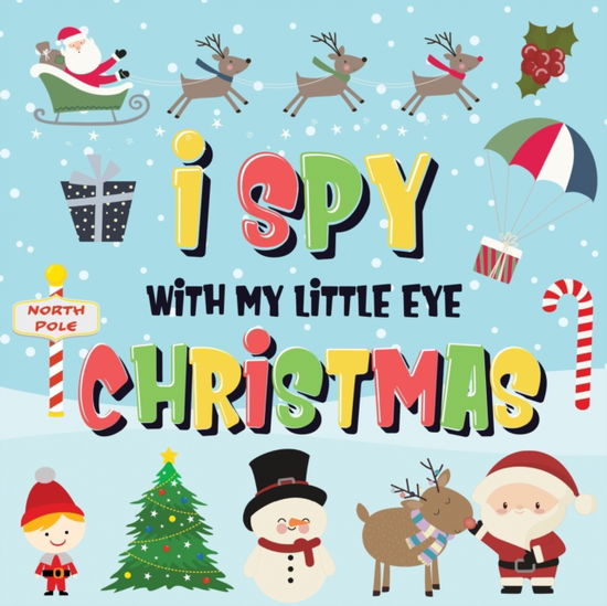 Cover for Pamparam Kids Books · I Spy With My Little Eye - Christmas: Can You Find Santa, Rudolph the Red-Nosed Reindeer and the Snowman? A Fun Search and Find Winter Xmas Game for Kids 2-4! (Paperback Book) (2020)