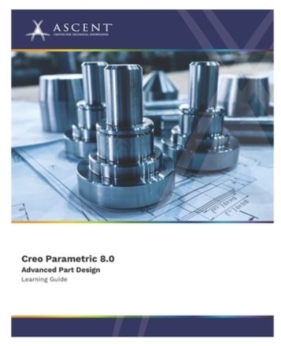 Cover for ASCENT - Center for Technical Knowledge · Creo Parametric 8.0 (Book) (2023)