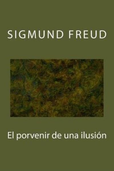 Cover for Sigmund Freud · El Porvenir de Una Ilusion (Pocketbok) (2017)