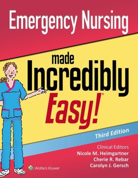 Emergency Nursing Made Incredibly Easy - Incredibly Easy! Series® - Heimgartner, Nicole M., DNP, RN, CNE, CNEcl, COI - Boeken - Wolters Kluwer Health - 9781975117474 - 31 oktober 2019