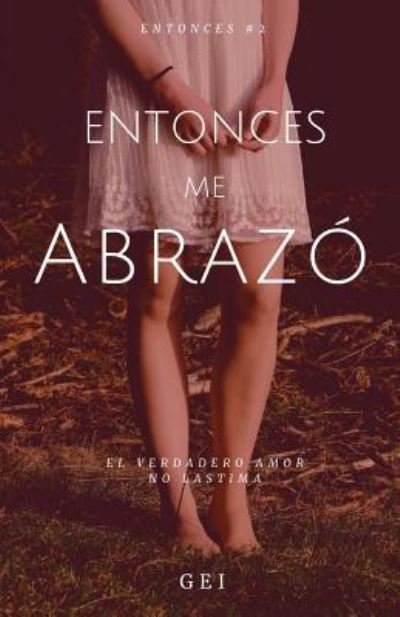 Cover for Gei · Entonces, Me Abraz (Pocketbok) (2017)