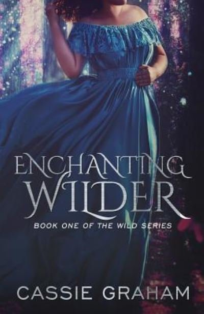 Cover for Cassie Graham · Enchanting Wilder (Paperback Book) (2017)