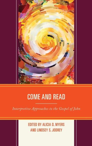 Cover for Alicia D. Myers · Come and Read: Interpretive Approaches to the Gospel of John - Interpreting Johannine Literature (Hardcover Book) (2019)