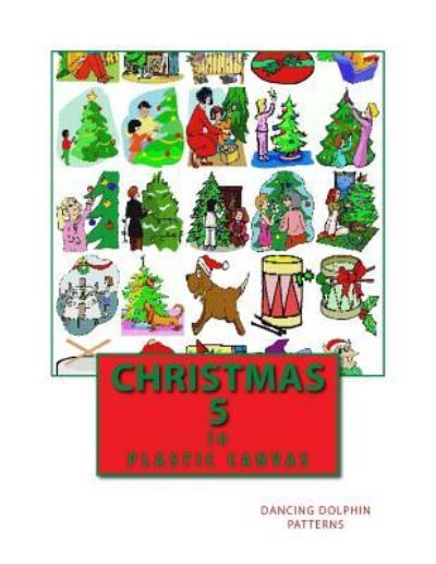 Christmas 5 - Dancing Dolphin Patterns - Books - Createspace Independent Publishing Platf - 9781979560474 - November 8, 2017