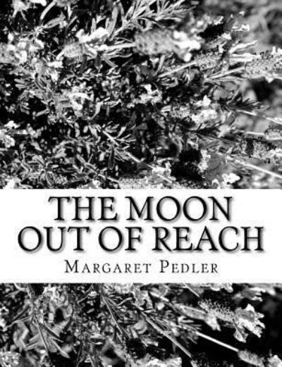 Cover for Margaret Pedler · The Moon out of Reach (Pocketbok) (2017)