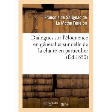 Cover for La Mothe Fenelon-f · Dialogues Sur L'eloquence en General et Sur Celle De La Chaire en Particulier (Ed.1850) (Paperback Book) (2013)