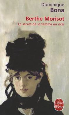 Berthe Morisot - Dominique Bona - Books - Librairie generale francaise - 9782253153474 - October 2, 2002