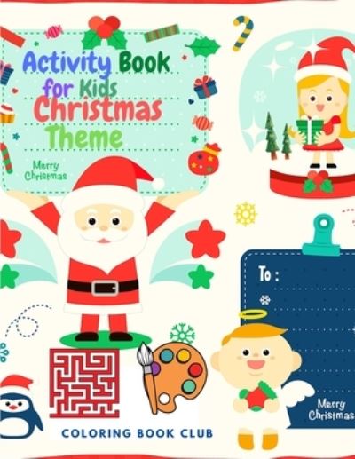 Cover for Coloring Book Club · Activity Book for Kids Christmas Theme - BIG Book of Christmas Activities: Activity Pages for Kids 4 - 12 Ages with Coloring Pages. Sudoku for Kids, Mazes and Word Search (Paperback Book) (2021)