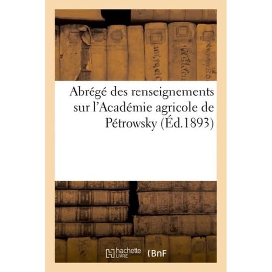 Cover for Gagneur-H · Abrege Des Renseignements Sur l'Academie Agricole de Petrowsky. Extrait de la IIe Partie (Paperback Book) (2018)