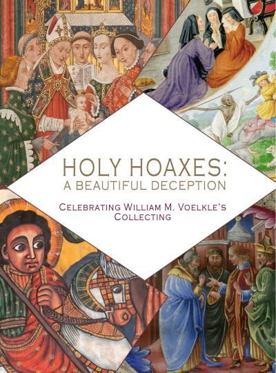 Holy Hoaxes: A Beautiful Deception - William Voelke - Books - Les Enluminures, Limited - 9782956702474 - March 15, 2023