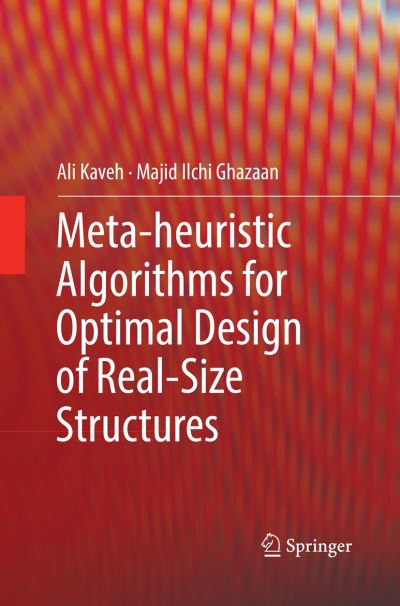 Cover for Ali Kaveh · Meta-heuristic Algorithms for Optimal Design of Real-Size Structures (Paperback Book) [Softcover reprint of the original 1st ed. 2018 edition] (2019)