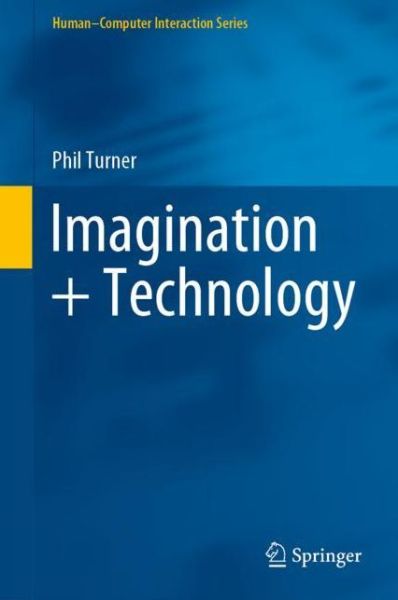 Cover for Phil Turner · Imagination + Technology - Human–Computer Interaction Series (Hardcover Book) [2020 edition] (2020)