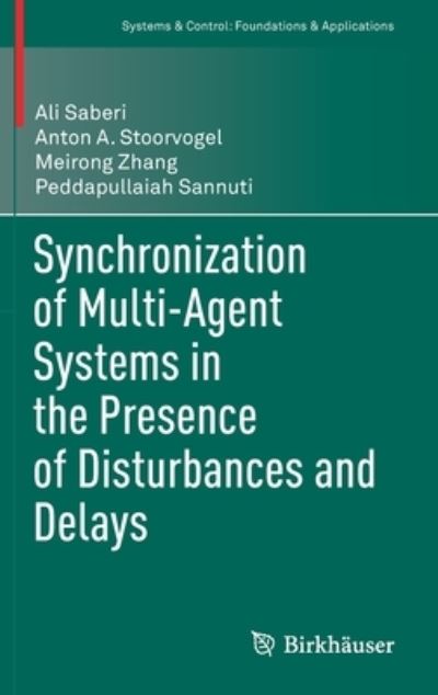 Cover for Ali Saberi · Synchronization of Multi-Agent Systems in the Presence of Disturbances and Delays - Systems &amp; Control: Foundations &amp; Applications (Hardcover Book) [2022 edition] (2022)