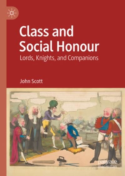 Cover for John Scott · Class and Social Honour: Lords, Knights, and Companions (Innbunden bok) [1st ed. 2024 edition] (2024)