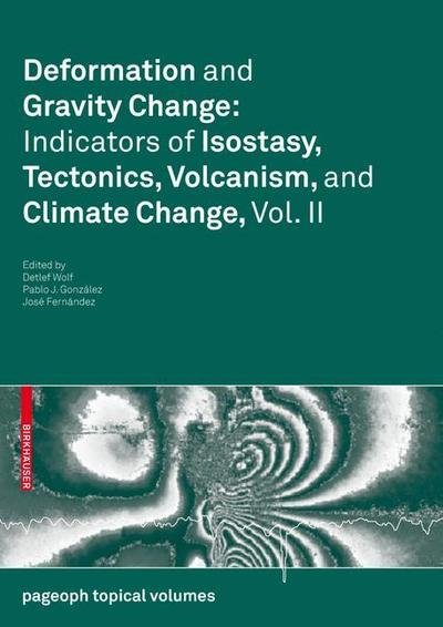 Cover for Detlef Wolf · Deformation and Gravity Change: Indicators of Isostasy, Tectonics, Volcanism, and Climate Change, Vol. II - Pageoph Topical Volumes (Paperback Book) [2010 edition] (2009)