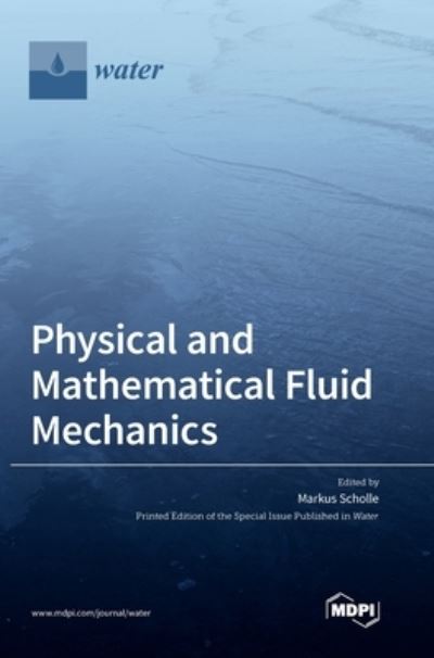 Cover for Markus Scholle · Physical and Mathematical Fluid Mechanics (Hardcover Book) (2020)