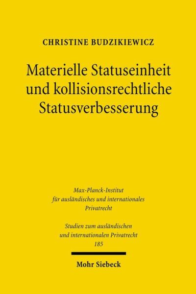 Cover for Christine Budzikiewicz · Materielle Statuseinheit und kollisionsrechtliche Statusverbesserung: Zu der Rechtsstellung des außerehelich geborenen Kindes unter Berucksichtigung der Folgen fur das Kollisionsrecht der Legitimation - Studien zum auslandischen und internationalen Privat (Paperback Book) (2007)