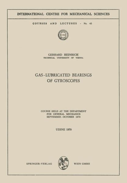Gas-Lubricated Bearings of Gyroscopes: Course Held at the Department for General Mechanics, September - October 1970 - CISM International Centre for Mechanical Sciences - G. Heinrich - Books - Springer Verlag GmbH - 9783211811474 - June 26, 1973