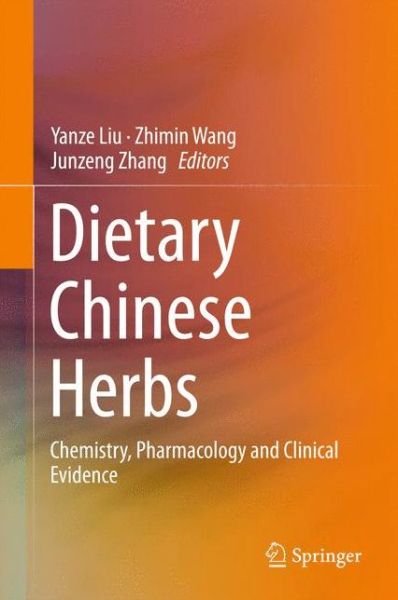 Cover for Yanze Liu · Dietary Chinese Herbs: Chemistry, Pharmacology and Clinical Evidence (Hardcover Book) [2015 edition] (2015)