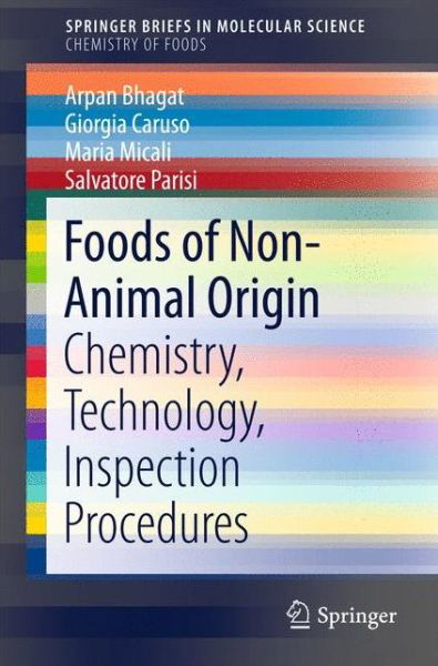 Cover for Arpan Bhagat · Foods of Non-Animal Origin: Chemistry, Technology, Inspection Procedures - Chemistry of Foods (Pocketbok) [1st ed. 2016 edition] (2016)