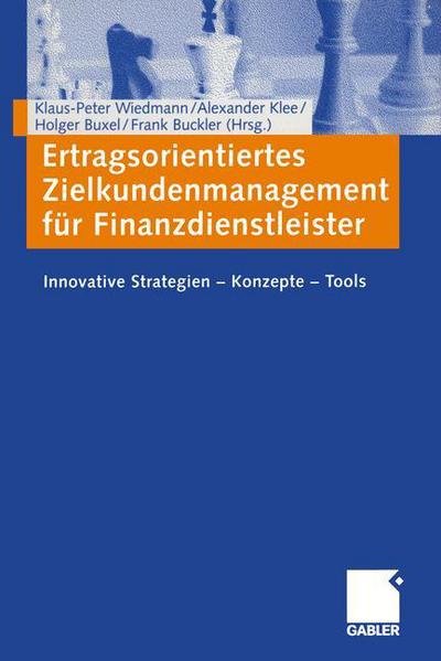 Cover for Klaus-peter Wiedmann · Ertragsorientiertes Zielkundenmanagement Fur Finanzdienstleister: Innovative Strategien -- Konzepte -- Tools (Pocketbok) [Softcover Reprint of the Original 1st 2003 edition] (2012)