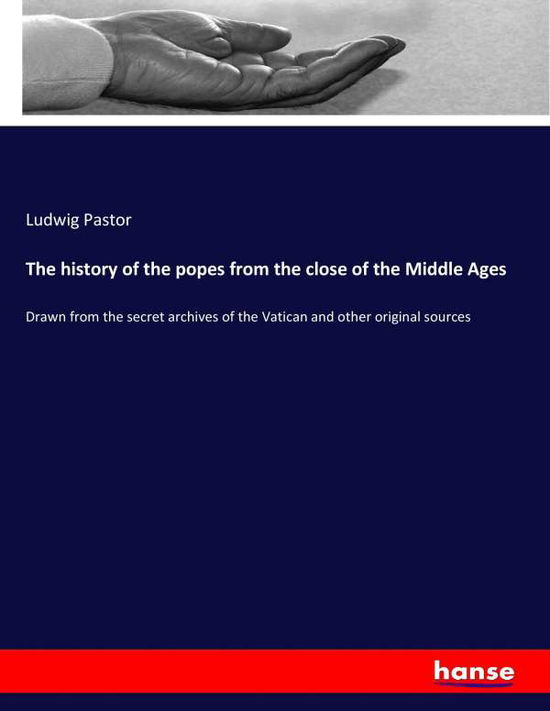 Cover for Pastor · The history of the popes from th (Book) (2017)