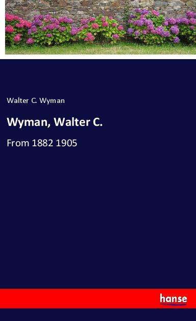 Cover for Wyman · Wyman, Walter C. (Book)