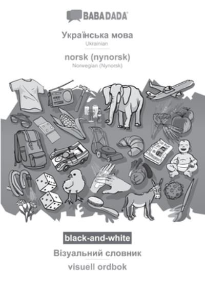 Cover for Babadada Gmbh · BABADADA black-and-white, Ukrainian (in cyrillic script) - norsk (nynorsk), visual dictionary (in cyrillic script) - visuell ordbok (Pocketbok) (2021)