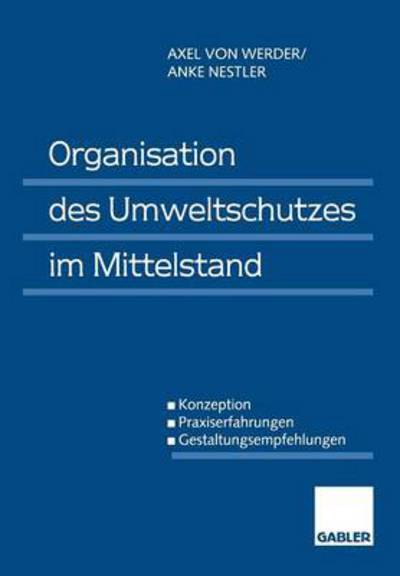 Cover for Axel Werder · Organisation Des Umweltschutzes Im Mittelstand: Konzeption -- Praxiserfahrungen -- Gestaltungsempfehlungen (Paperback Book) [1998 edition] (1998)
