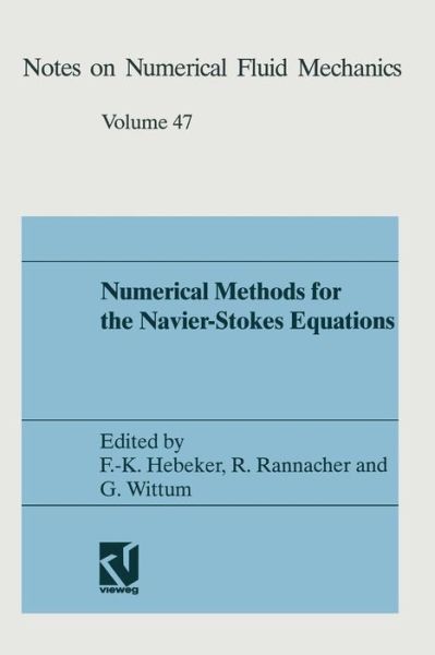 Cover for Friedrich Hebeker · Numerical Methods for the Navier-Stokes Equations: Proceedings of the Workshop Held at Heidelberg, October 25-28, 1993 - Notes on Numerical Fluid Mechanics (Hardcover Book) [Softcover Reprint of the Original 1st 1994 edition] (1994)