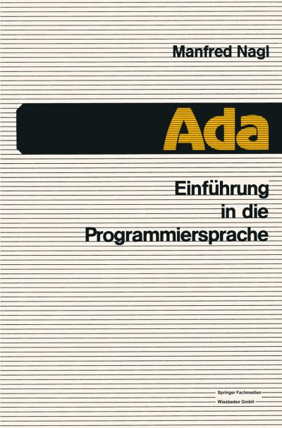 Cover for Nagl, Manfred (RWTH Aachen) · Einfuhrung in Die Programmiersprache ADA (Paperback Book) [2nd 2. Aufl. 1988 edition] (1988)