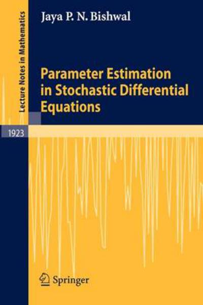 Cover for Jaya P. N. Bishwal · Parameter Estimation in Stochastic Differential Equations - Lecture Notes in Mathematics (Paperback Book) [2008 edition] (2007)
