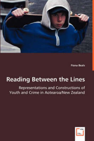 Cover for Fiona Beals · Reading Between the Lines - Representations and Constructions of Youth and Crime in Aotearoa / New Zealand (Pocketbok) (2008)