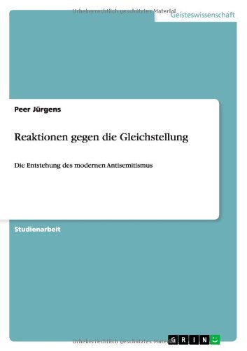 Cover for Peer Jurgens · Reaktionen gegen die Gleichstellung: Die Entstehung des modernen Antisemitismus (Paperback Book) [German edition] (2011)