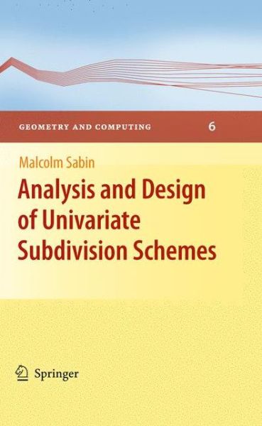 Cover for Malcolm A. Sabin · Analysis and Design of Univariate Subdivision Schemes - Geometry and Computing (Hardcover Book) (2010)