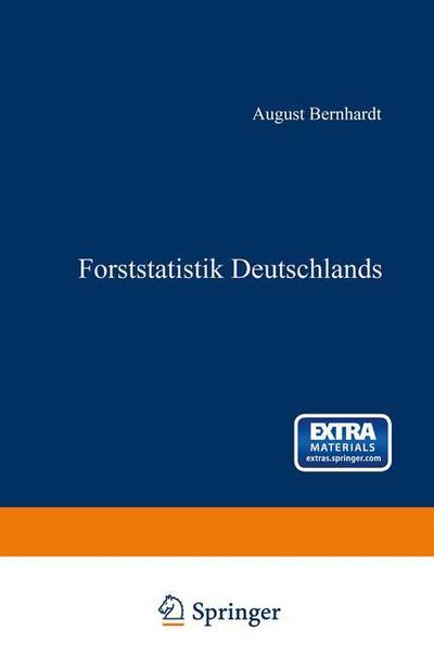 Cover for August Bernhardt · Forststatistik Deutschlands: Ein Leitfaden Zum Akademischen Gebrauche (Paperback Book) [Softcover Reprint of the Original 1st 1872 edition] (1901)