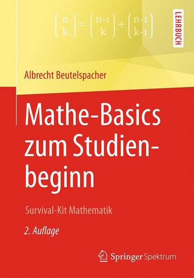 Cover for Albrecht Beutelspacher · Mathe-Basics zum Studienbeginn: Survival-Kit Mathematik (Paperback Book) (2016)