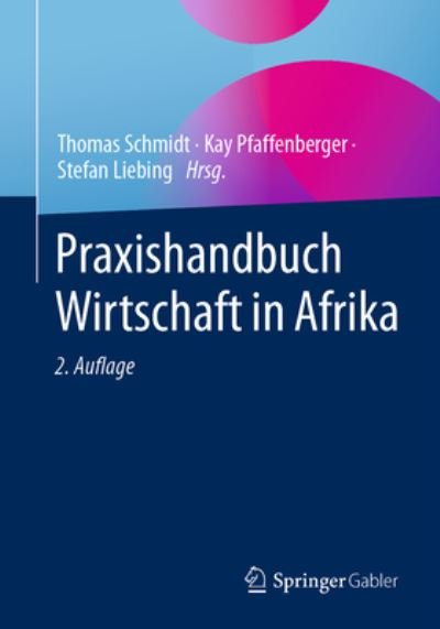 Praxishandbuch Wirtschaft In Afrika - Schmidt - Bücher - Springer Fachmedien Wiesbaden GmbH - 9783658373474 - 3. Januar 2023