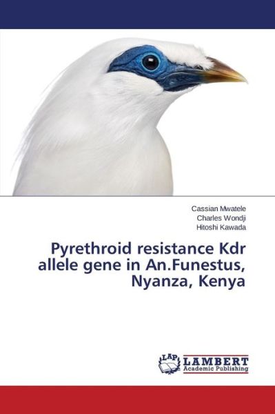 Pyrethroid Resistance Kdr Allele Gene in An.funestus, Nyanza, Kenya - Kawada Hitoshi - Books - LAP Lambert Academic Publishing - 9783659123474 - May 4, 2015