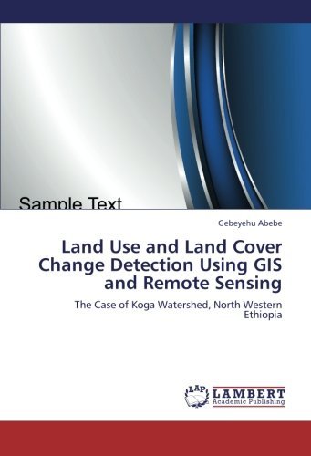 Cover for Gebeyehu Abebe · Land Use and Land Cover Change Detection Using Gis and Remote Sensing: the Case of  Koga Watershed, North Western Ethiopia (Pocketbok) (2012)