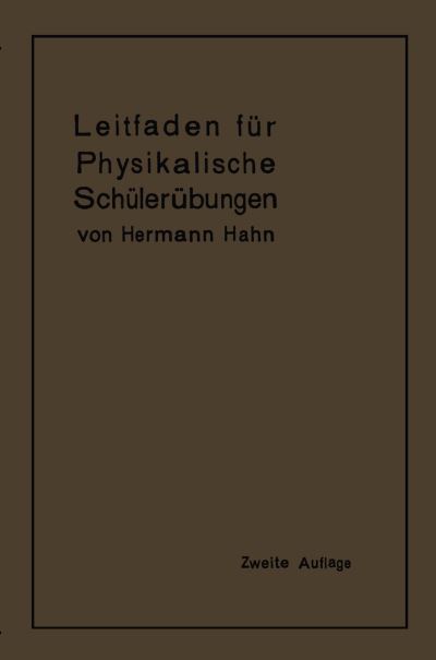 Leitfaden Fur Physikalische Schulerubungen - Hermann Hahn - Books - Springer-Verlag Berlin and Heidelberg Gm - 9783662233474 - 1914