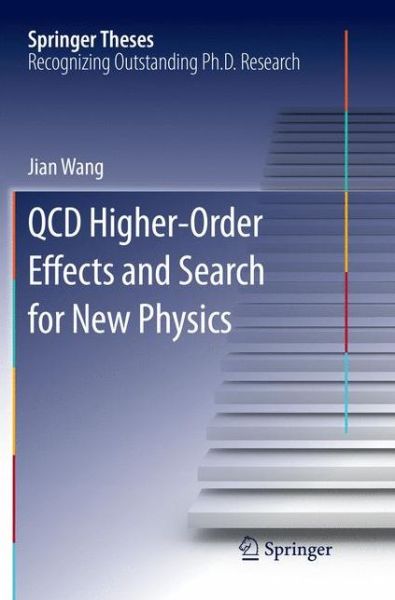 Cover for Jian Wang · QCD Higher-Order Effects and Search for New Physics - Springer Theses (Paperback Book) [Softcover reprint of the original 1st ed. 2016 edition] (2019)