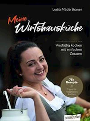 Meine Wirtshausküche - Lydia Maderthaner - Książki - Ennsthaler GmbH + Co. Kg - 9783709501474 - 17 marca 2022